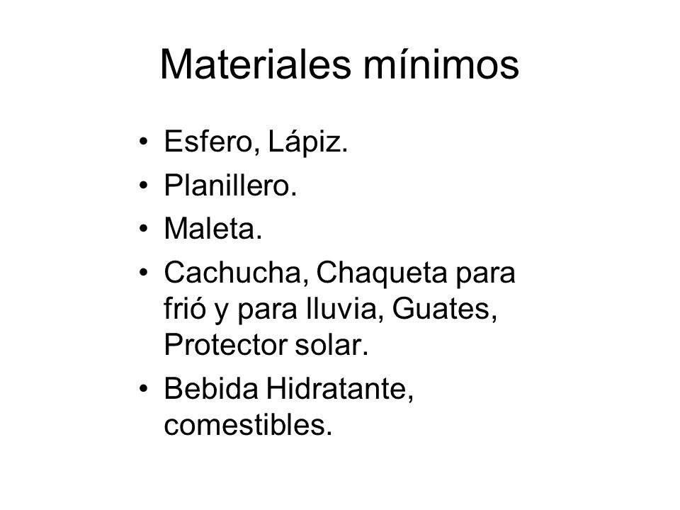 Materiales mínimos Esfero, Lápiz. Planillero. Maleta.