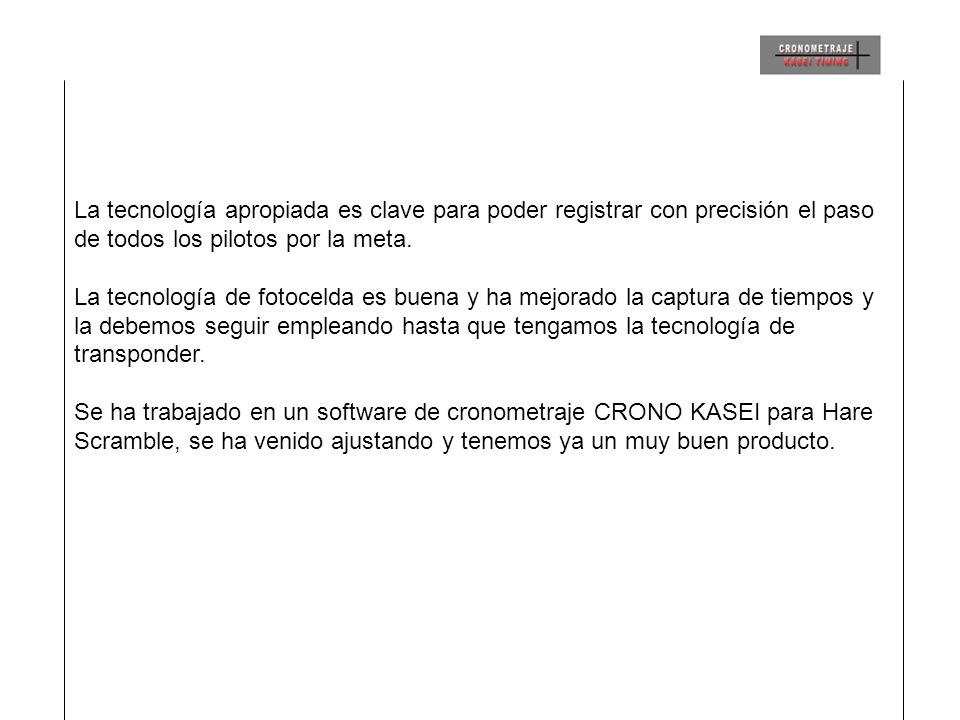 La tecnología apropiada es clave para poder registrar con precisión el paso de todos los pilotos por la meta.
