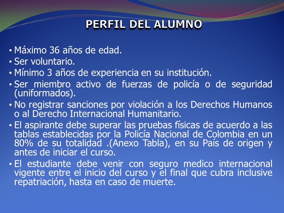 PERFIL DEL ALUMNO Máximo 36 años de edad. Ser voluntario.