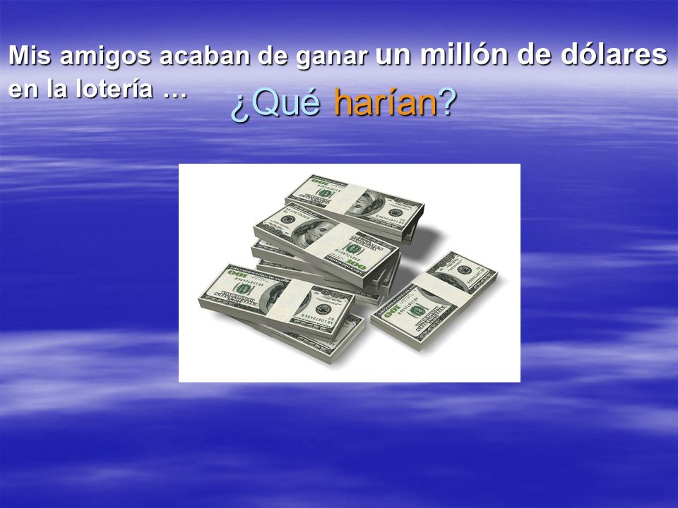 ¿Qué harían Mis amigos acaban de ganar un millón de dólares