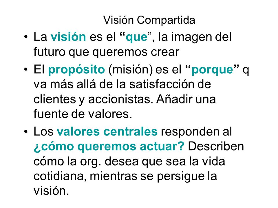 La visión es el que , la imagen del futuro que queremos crear