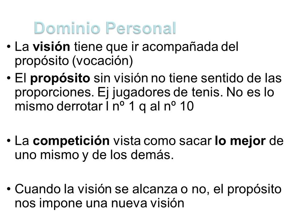 Dominio Personal La visión tiene que ir acompañada del propósito (vocación)