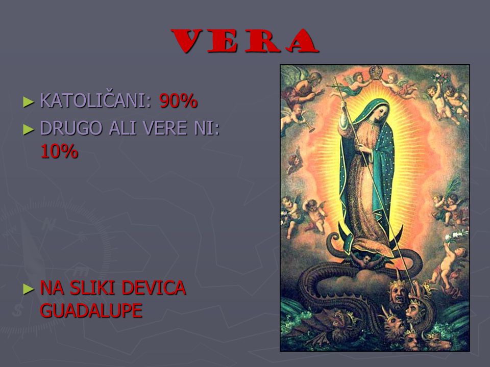vera KATOLIČANI: 90% DRUGO ALI VERE NI: 10% NA SLIKI DEVICA GUADALUPE