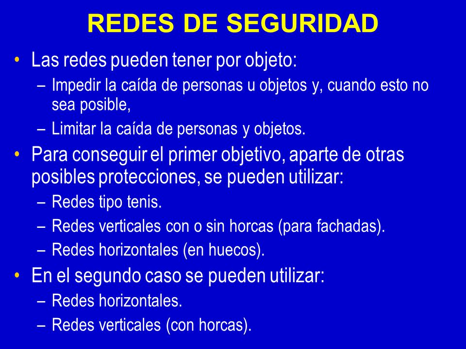 REDES DE SEGURIDAD Las redes pueden tener por objeto: