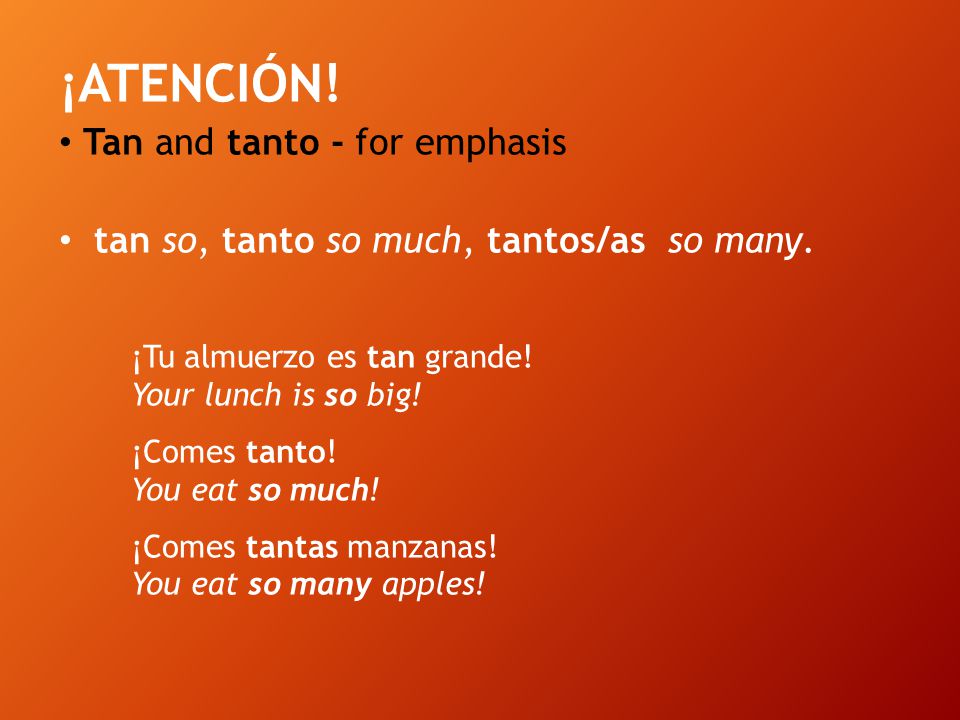 ¡ATENCIÓN! Tan and tanto - for emphasis