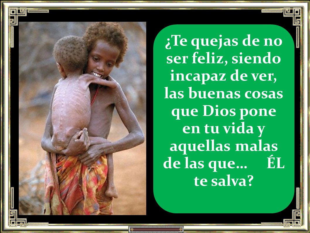 ¿Te quejas de no ser feliz, siendo incapaz de ver, las buenas cosas que Dios pone en tu vida y aquellas malas de las que… ÉL te salva