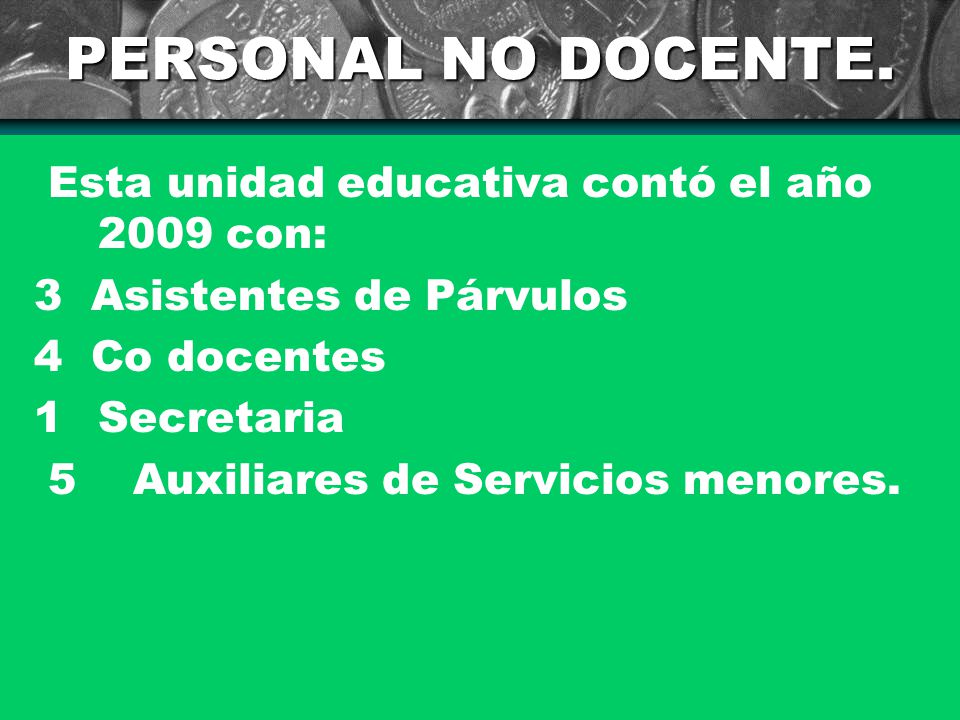 PERSONAL NO DOCENTE. Esta unidad educativa contó el año 2009 con: