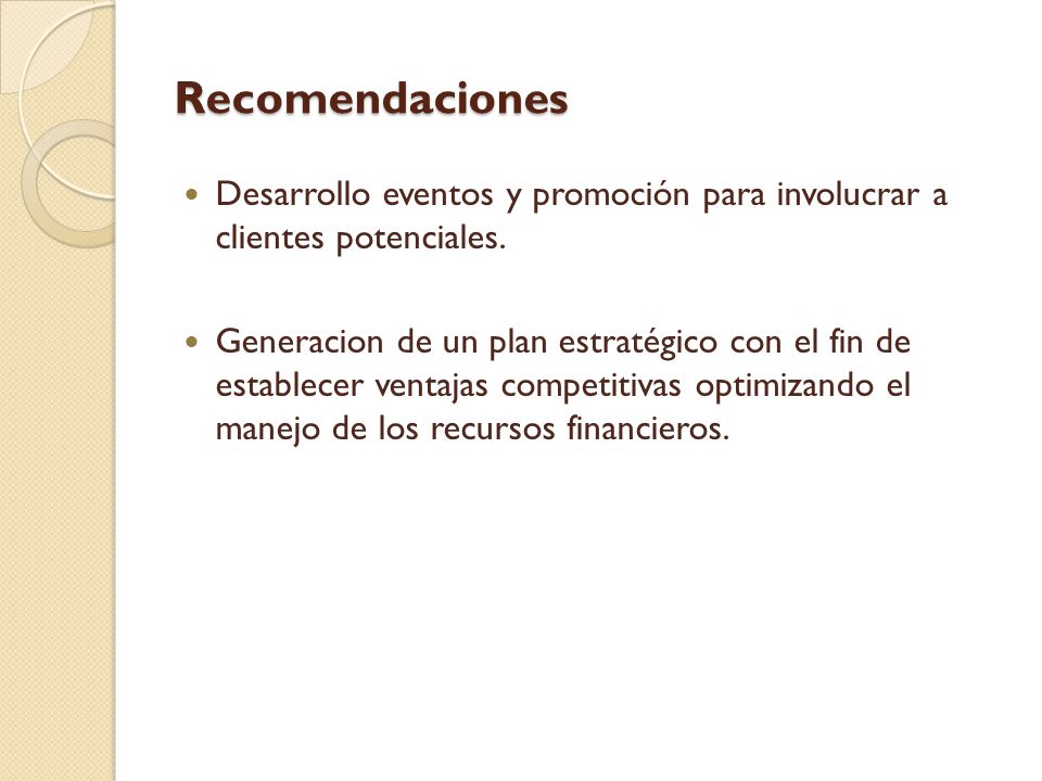 Recomendaciones Desarrollo eventos y promoción para involucrar a clientes potenciales.