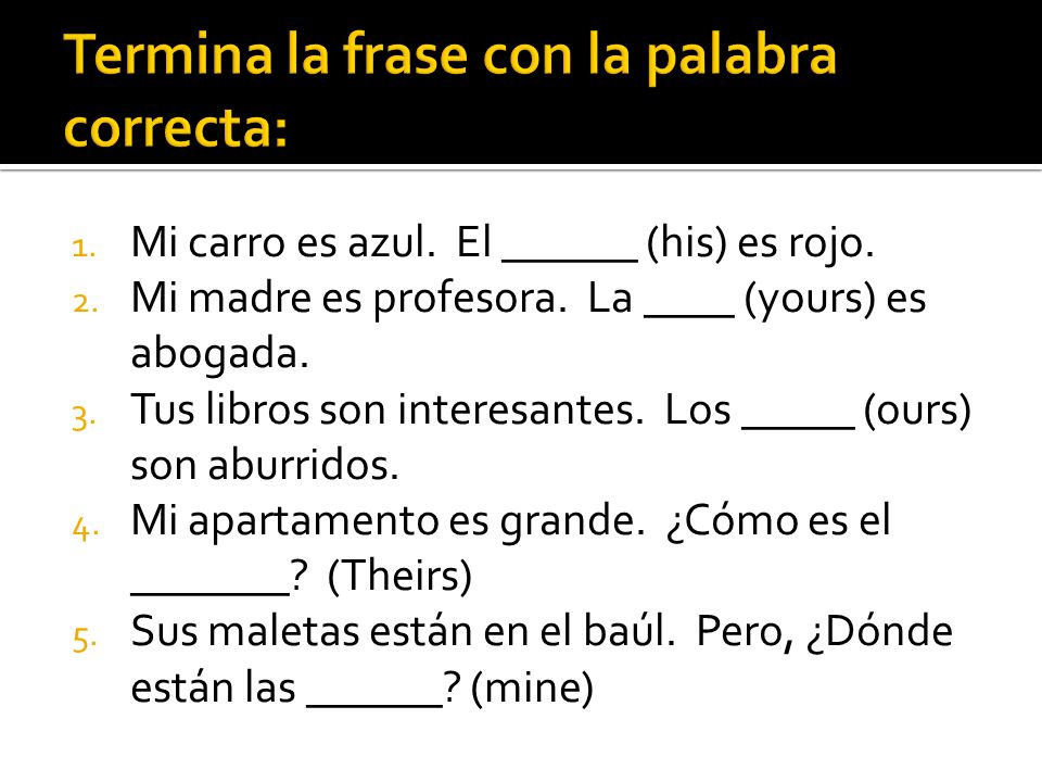 Termina la frase con la palabra correcta: