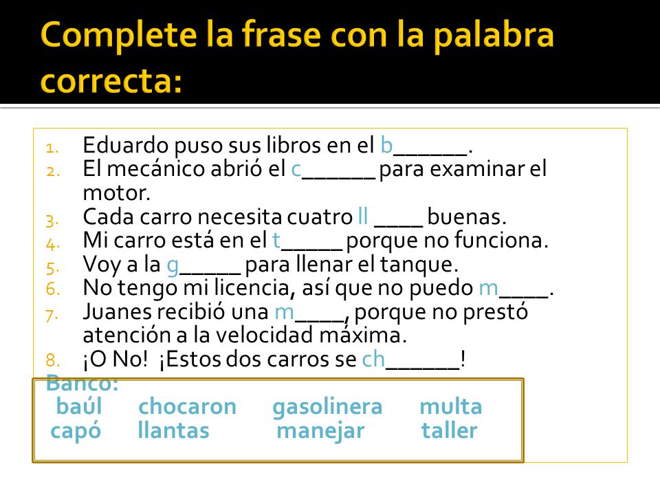 Complete la frase con la palabra correcta: