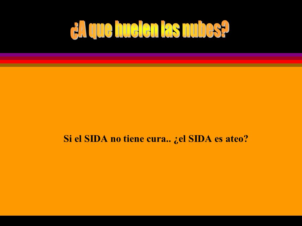 Si el SIDA no tiene cura.. ¿el SIDA es ateo