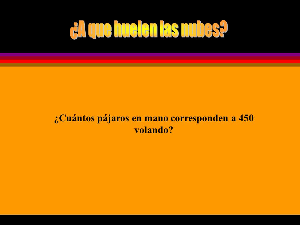 ¿Cuántos pájaros en mano corresponden a 450 volando
