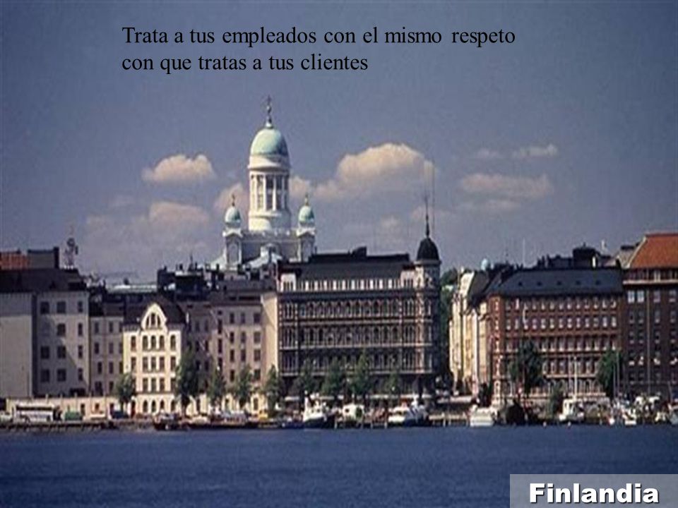 Trata a tus empleados con el mismo respeto con que tratas a tus clientes