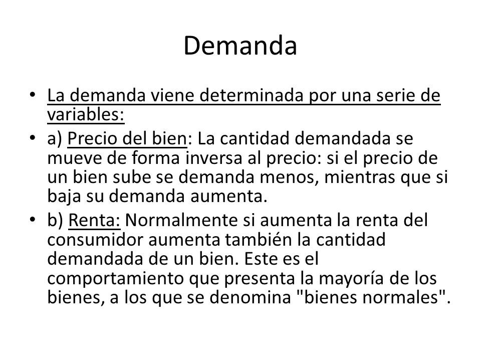 Demanda La demanda viene determinada por una serie de variables: