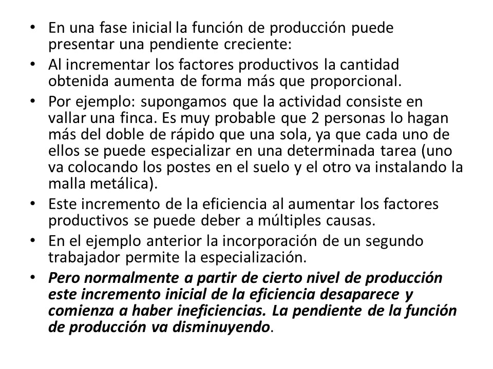 En una fase inicial la función de producción puede presentar una pendiente creciente: