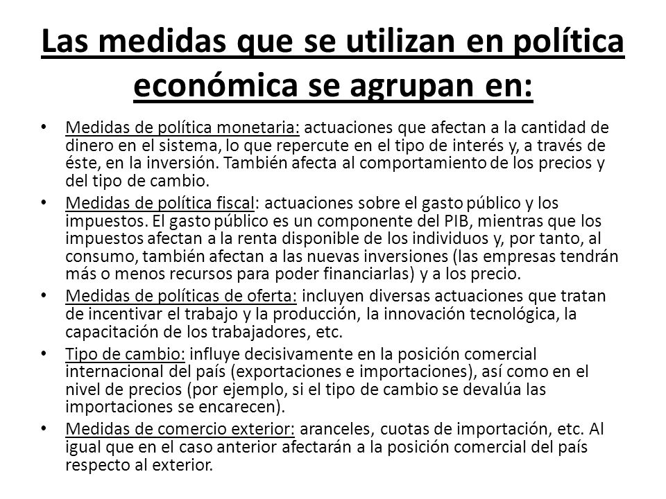 Las medidas que se utilizan en política económica se agrupan en: