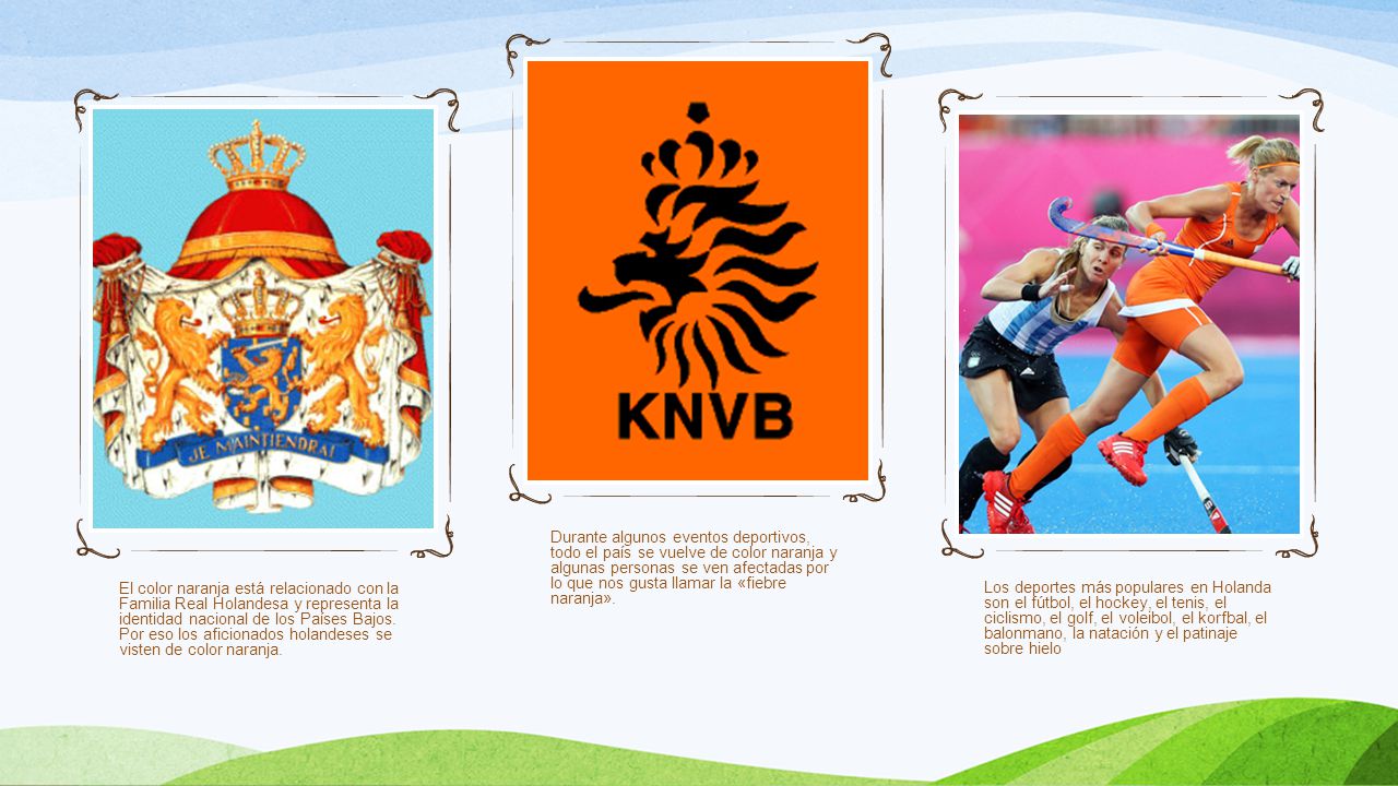 Durante algunos eventos deportivos, todo el país se vuelve de color naranja y algunas personas se ven afectadas por lo que nos gusta llamar la «fiebre naranja».