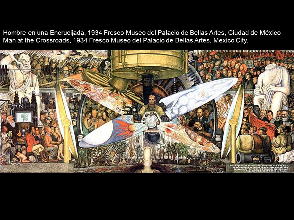 Hombre en una Encrucijada, 1934 Fresco Museo del Palacio de Bellas Artes, Ciudad de México Man at the Crossroads, 1934 Fresco Museo del Palacio de Bellas Artes, Mexico City.