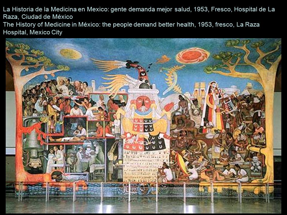 La Historia de la Medicina en Mexico: gente demanda mejor salud, 1953, Fresco, Hospital de La Raza, Ciudad de México The History of Medicine in México: the people demand better health, 1953, fresco, La Raza Hospital, Mexico City