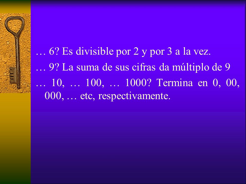 … 6. Es divisible por 2 y por 3 a la vez. … 9