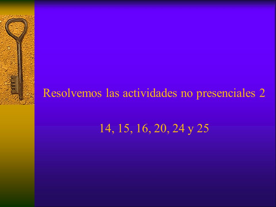 Resolvemos las actividades no presenciales 2 14, 15, 16, 20, 24 y 25