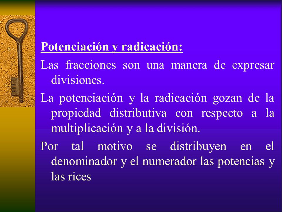 Potenciación y radicación: Las fracciones son una manera de expresar divisiones.