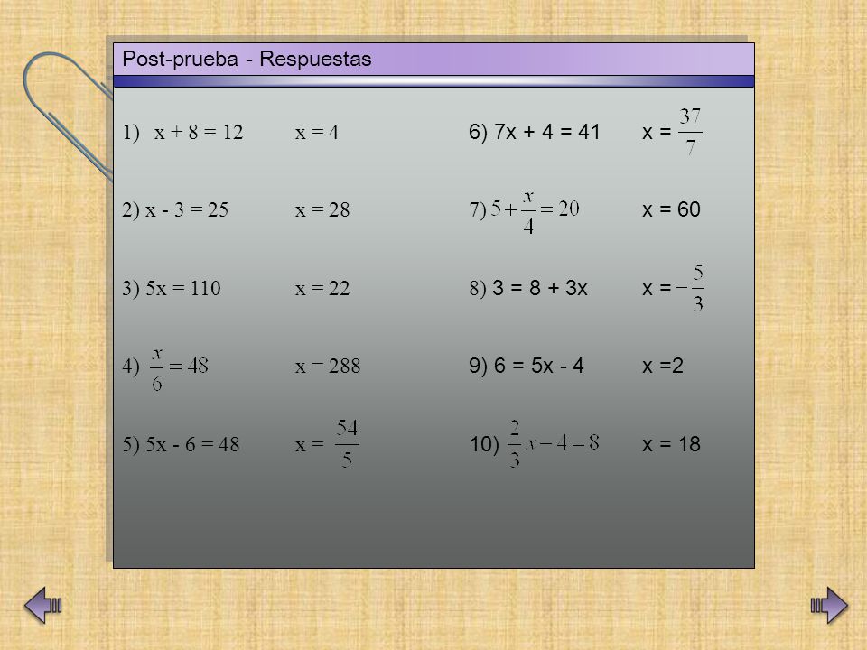 x + 8 = 12 x = 4 6) 7x + 4 = 41 x = 2) x - 3 = 25 x = 28 7) x = 60. 3) 5x = 110 x = 22 8) 3 = 8 + 3x x =