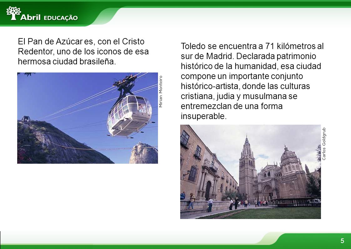 El Pan de Azúcar es, con el Cristo Redentor, uno de los iconos de esa hermosa ciudad brasileña.
