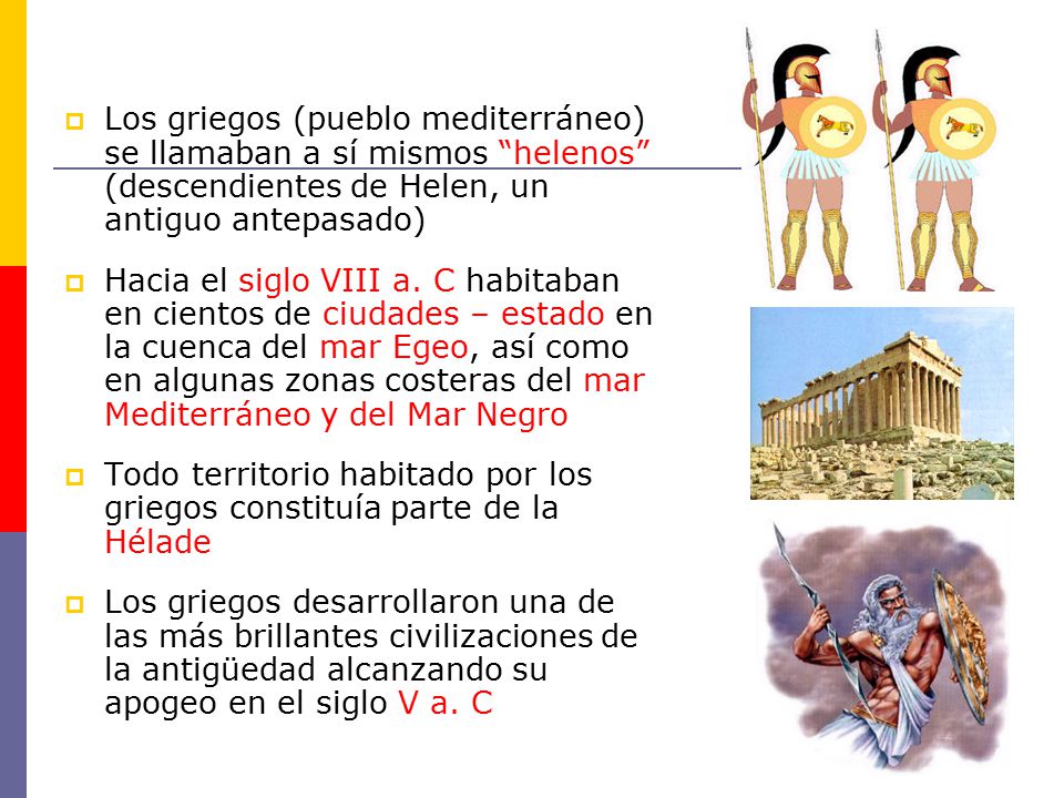 Los griegos (pueblo mediterráneo) se llamaban a sí mismos helenos (descendientes de Helen, un antiguo antepasado)