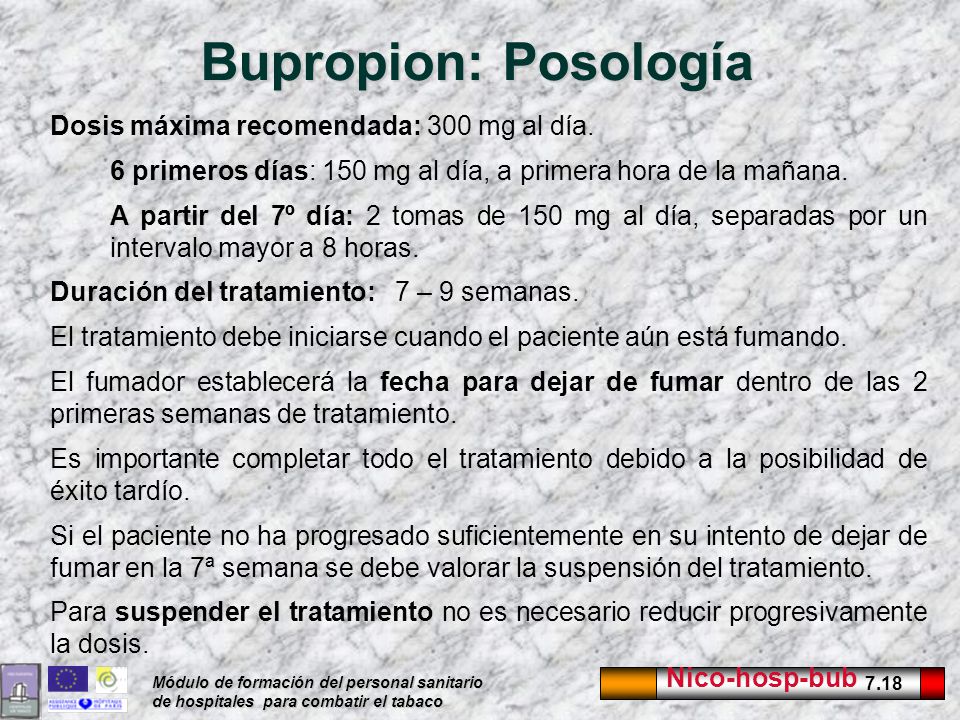 Bupropion: Posología Dosis máxima recomendada: 300 mg al día.