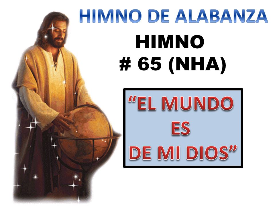 HIMNO DE ALABANZA EL MUNDO ES DE MI DIOS