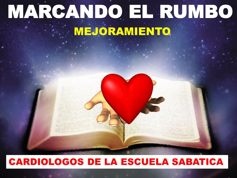 MARCANDO EL RUMBO MEJORAMIENTO CARDIOLOGOS DE LA ESCUELA SABATICA