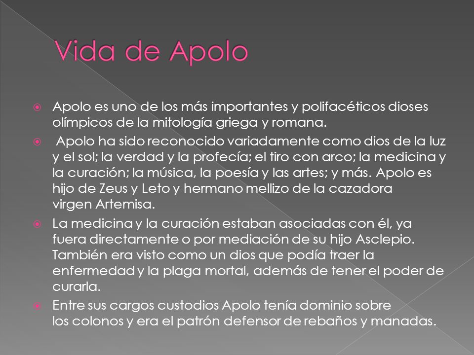 Vida de Apolo Apolo es uno de los más importantes y polifacéticos dioses olímpicos de la mitología griega y romana.