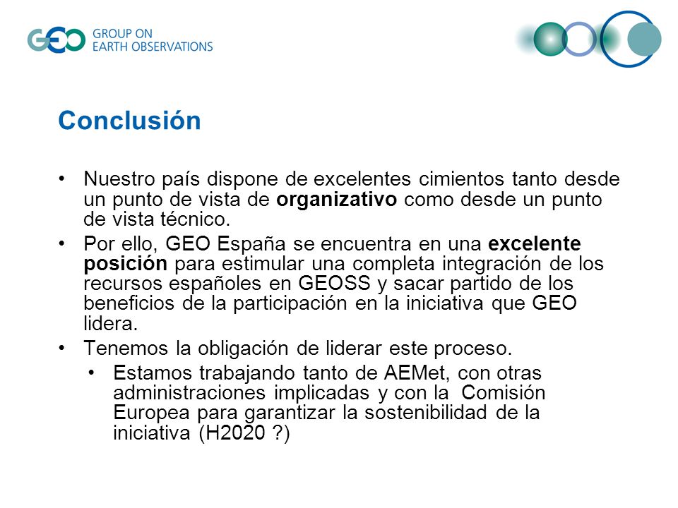 Conclusión Nuestro país dispone de excelentes cimientos tanto desde un punto de vista de organizativo como desde un punto de vista técnico.