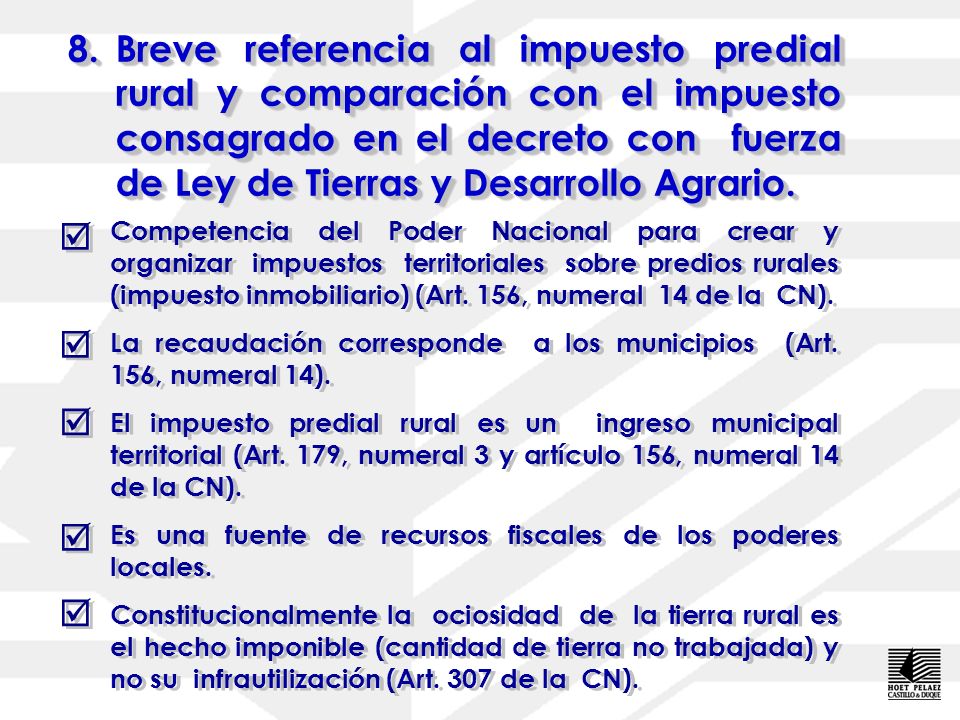 8. Breve referencia al impuesto predial rural y comparación con el impuesto consagrado en el decreto con fuerza de Ley de Tierras y Desarrollo Agrario.