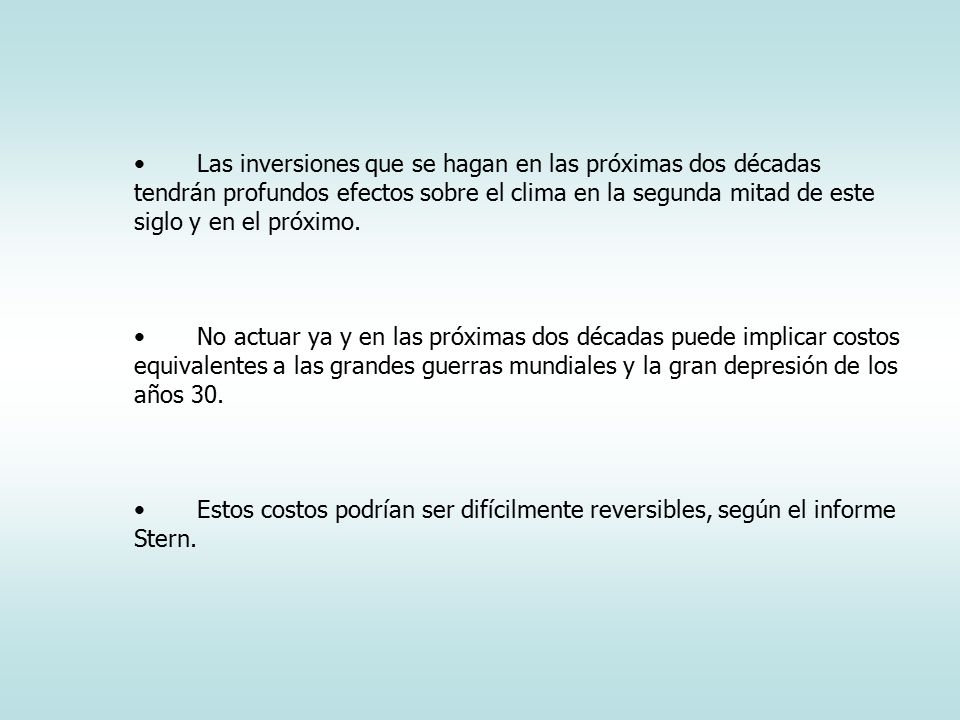 Las inversiones que se hagan en las próximas dos décadas tendrán profundos efectos sobre el clima en la segunda mitad de este siglo y en el próximo.