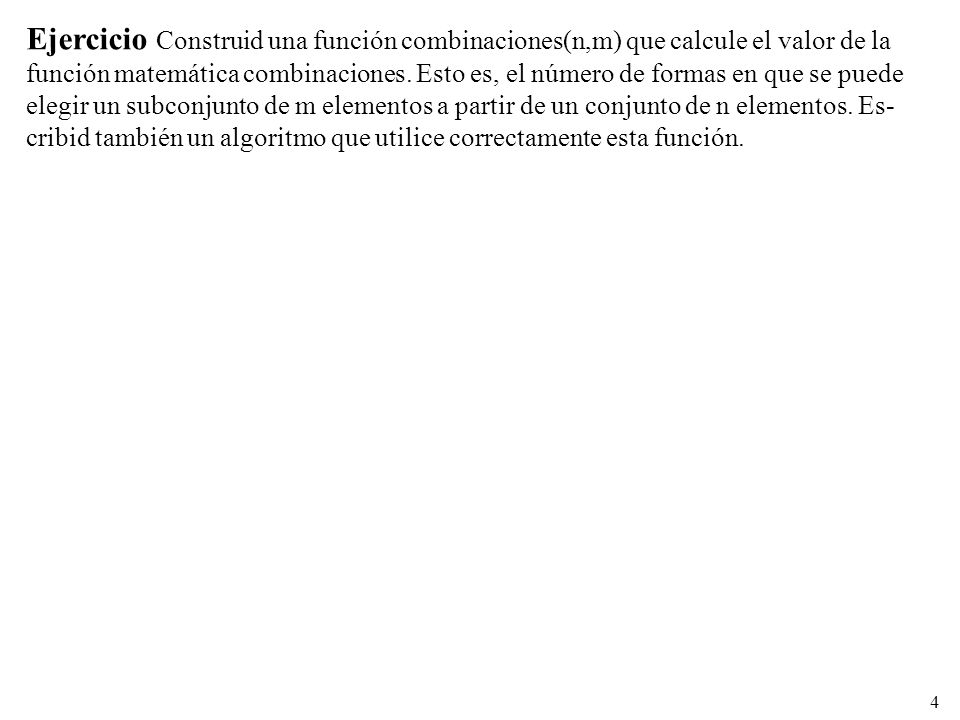 Ejercicio Construid una función combinaciones(n,m) que calcule el valor de la
