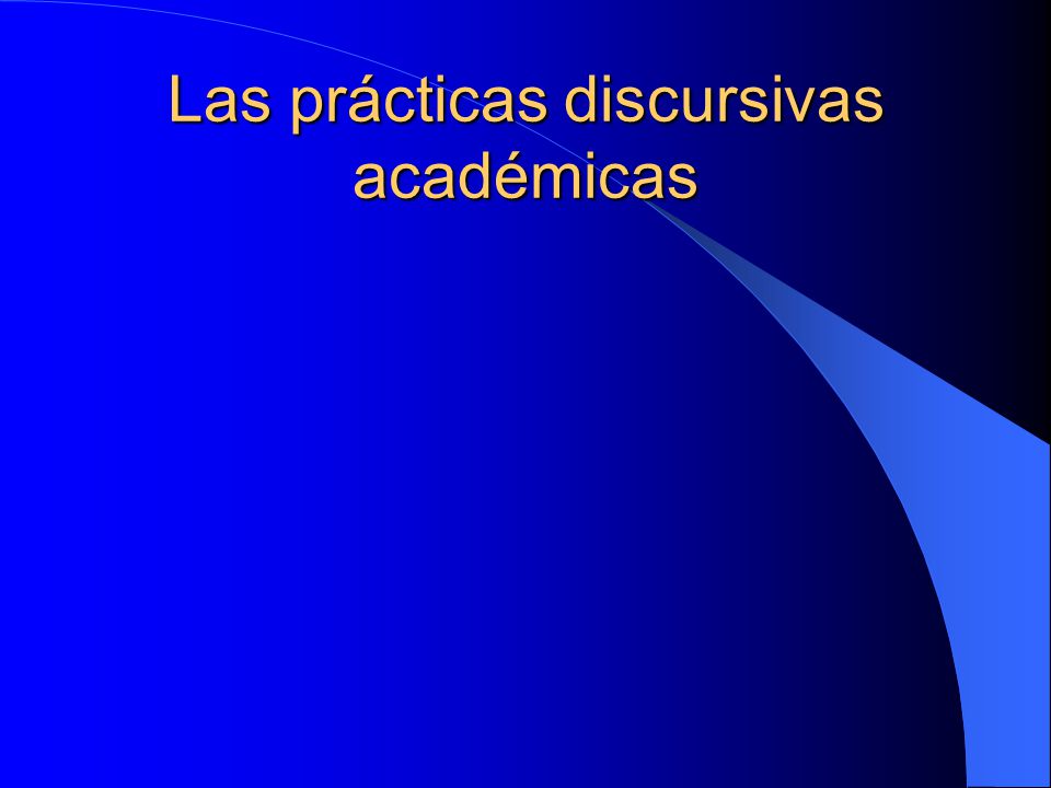 Las prácticas discursivas académicas