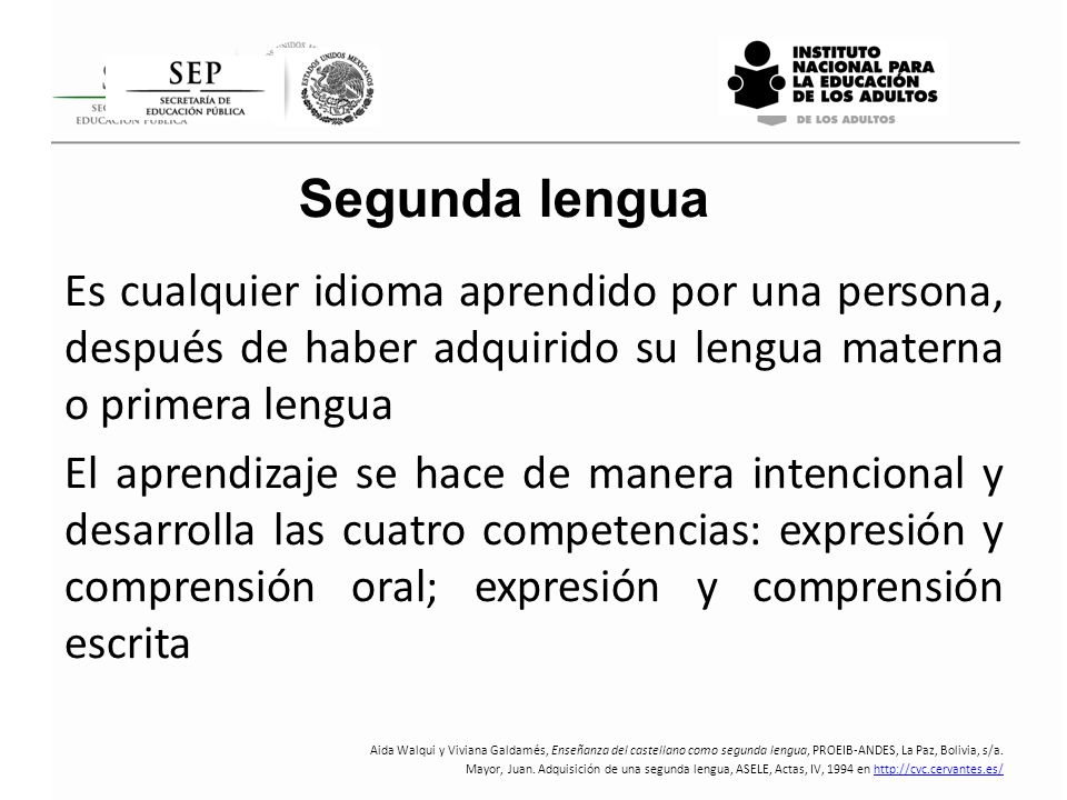 Segunda lengua Es cualquier idioma aprendido por una persona, después de haber adquirido su lengua materna o primera lengua.