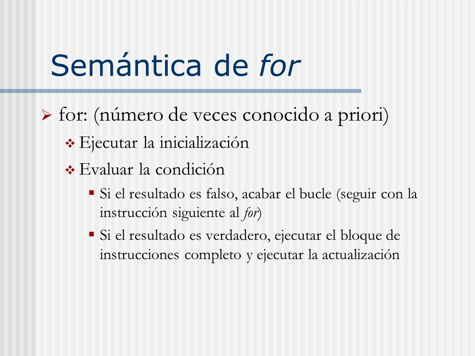 Semántica de for for: (número de veces conocido a priori)