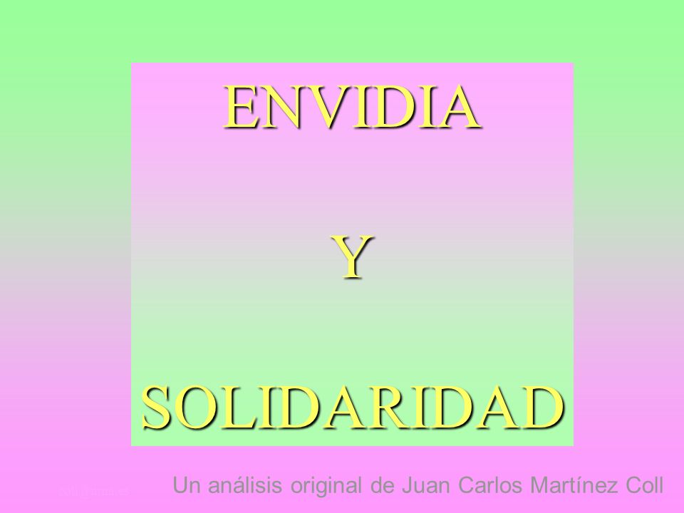 ENVIDIA Y SOLIDARIDAD Un análisis original de Juan Carlos Martínez Coll