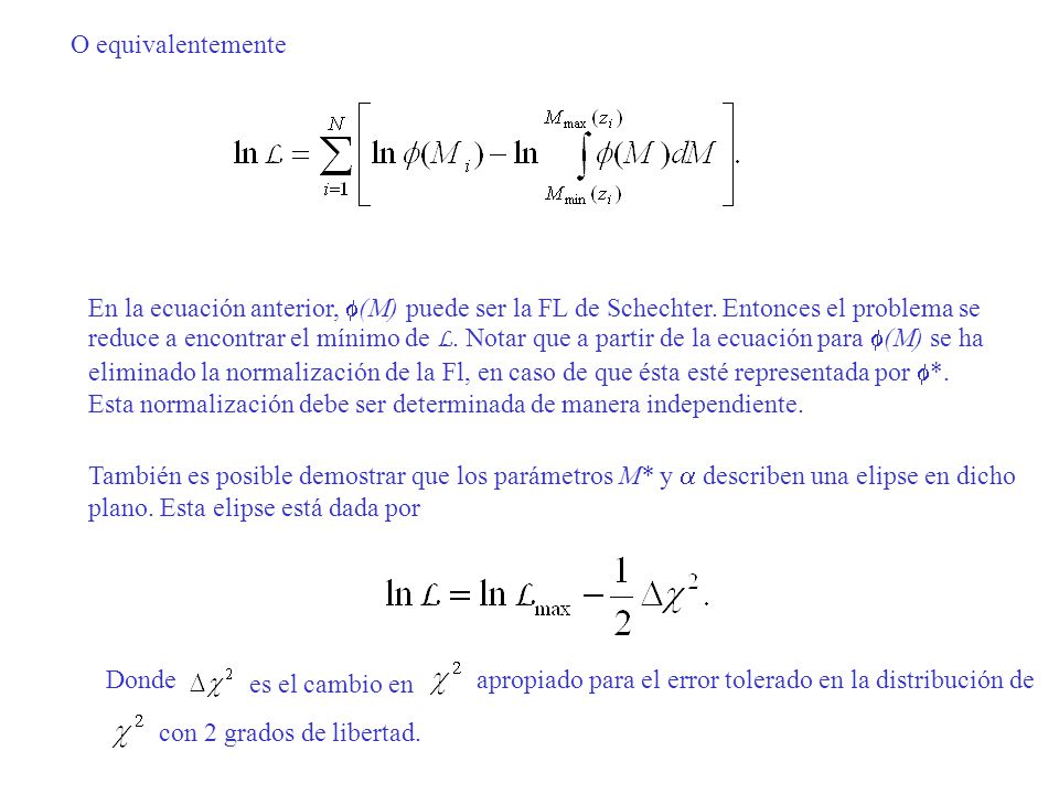 O equivalentemente En la ecuación anterior, f(M) puede ser la FL de Schechter. Entonces el problema se.