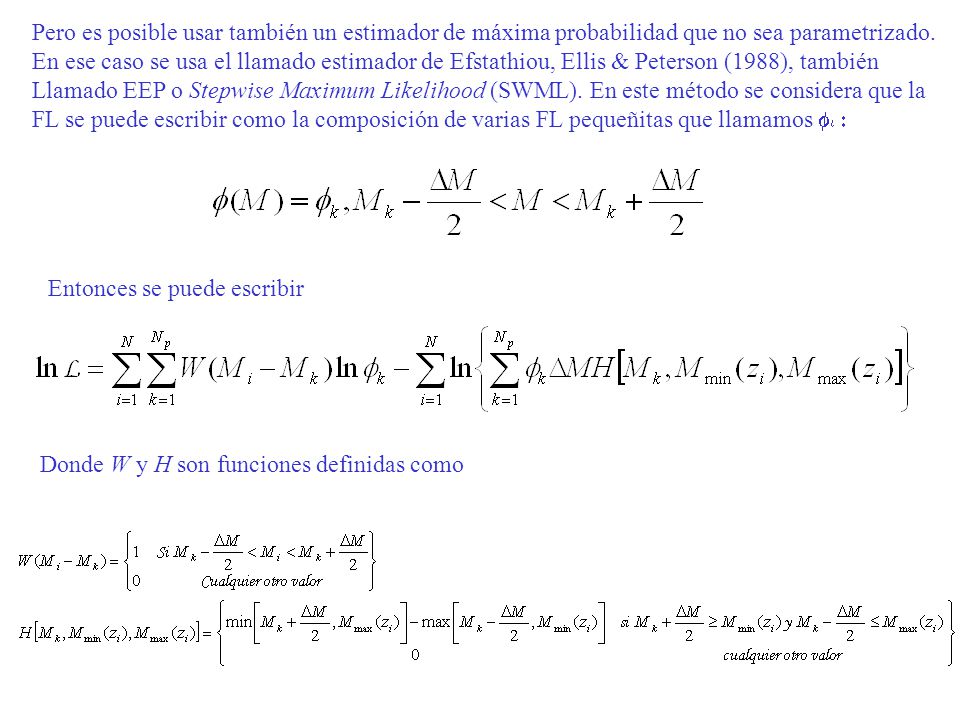 Pero es posible usar también un estimador de máxima probabilidad que no sea parametrizado.