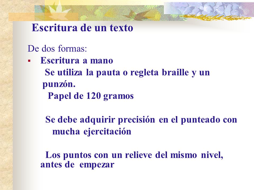 Escritura de un texto De dos formas: Escritura a mano
