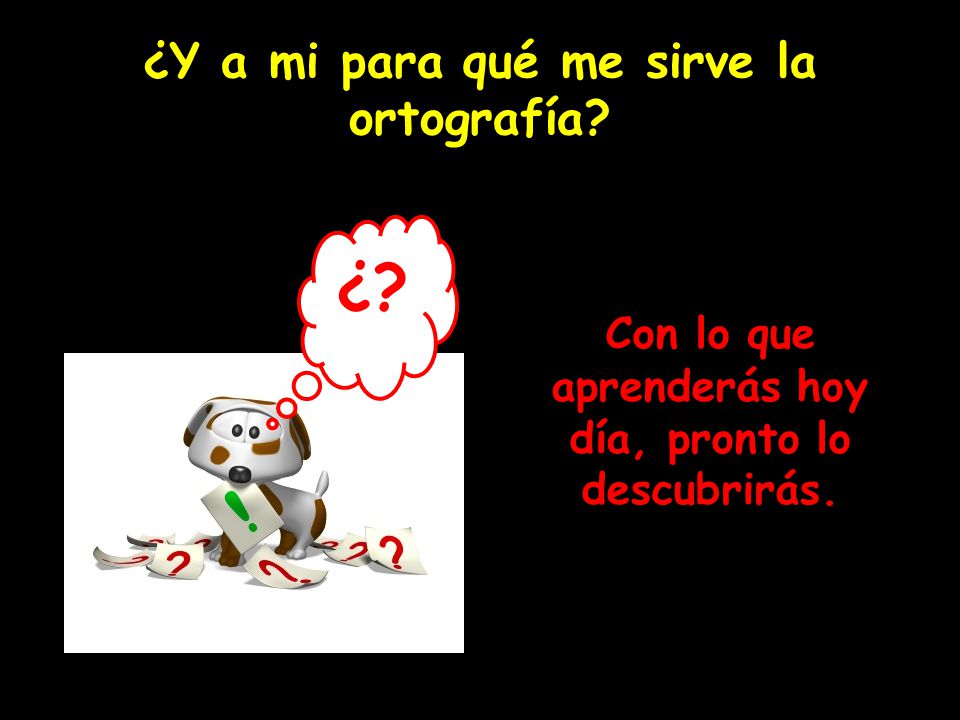 ¿Y a mi para qué me sirve la ortografía