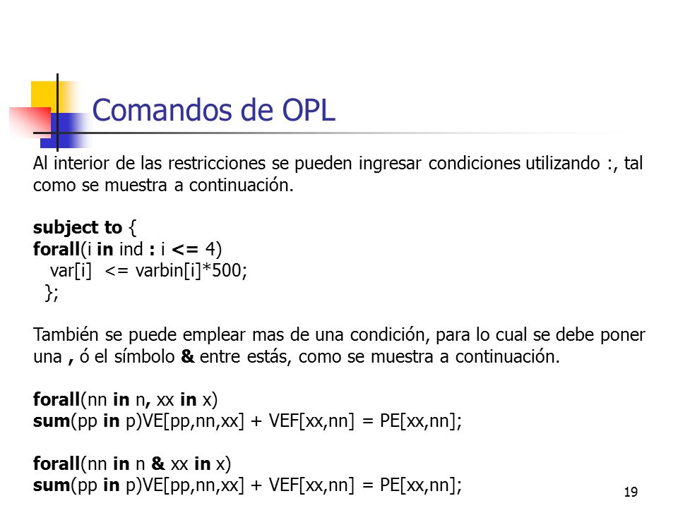 Comandos de OPL Al interior de las restricciones se pueden ingresar condiciones utilizando :, tal como se muestra a continuación.