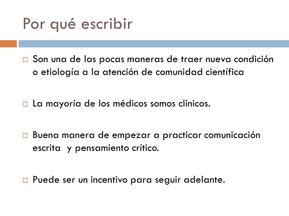 Por qué escribir Son una de las pocas maneras de traer nueva condición o etiología a la atención de comunidad científica.