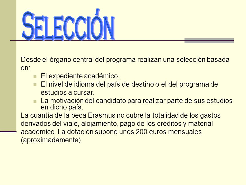 Selección Desde el órgano central del programa realizan una selección basada. en: El expediente académico.