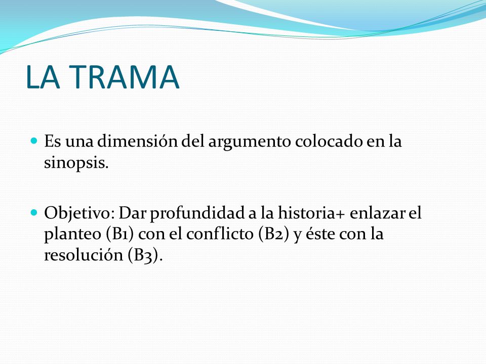 LA TRAMA Es una dimensión del argumento colocado en la sinopsis.
