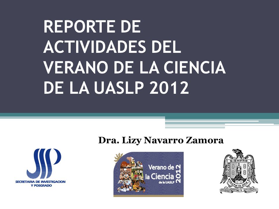 REPORTE DE ACTIVIDADES DEL VERANO DE LA CIENCIA DE LA UASLP 2012